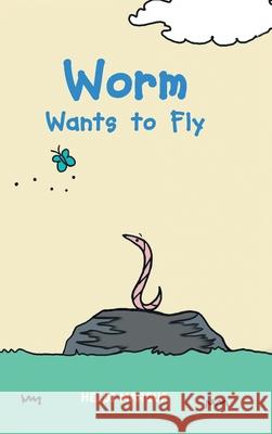 Worm Wants to Fly Heidi Marqua 9781636307978 Covenant Books - książka