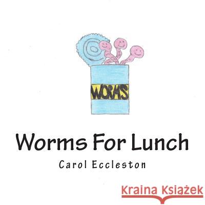 Worms For Lunch Eccleston, Carol 9781499355079 Createspace - książka