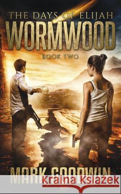 Wormwood: A Novel of the Great Tribulation in America Mark Goodwin 9781540357724 Createspace Independent Publishing Platform - książka