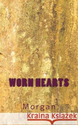 Worn Hearts Morgan Lawrence 9781522707264 Createspace Independent Publishing Platform - książka