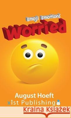 Worried August Hoeft 9781532438738 Xist Publishing - książka