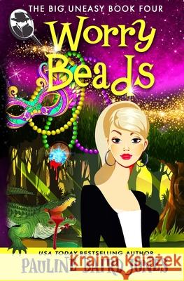 Worry Beads: The Big Uneasy Book 4 Pauline Baird Jones 9781942583806 Pauline Baird Jones - książka