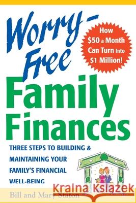 Worry-Free Family Finances: Three Steps to Building and Maintaining Your Family's Financial Well-Being Staton, Bill 9780071409841 McGraw-Hill - książka