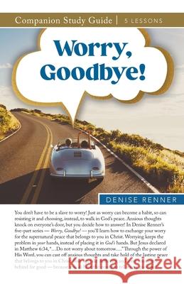 Worry, Goodbye Study Guide Denise Renner 9781667514871 Harrison House - książka