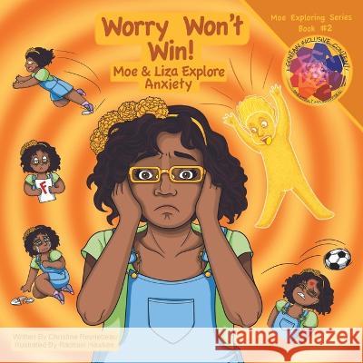 Worry Won't Win: Moe & Liza Explore Anxiety: Moe & Liza Explore Anxiety Christine Reynebeau Rachael Hawkes  9781735278940 Dreambuilt Books - książka