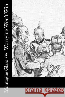 Worrying Won't Win Montague Glass 9781979033756 Createspace Independent Publishing Platform - książka