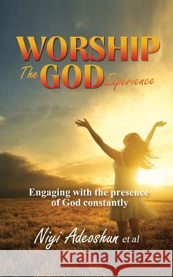 Worship - The God Experience: Engaging With The Presence of God Constantly Jama, Richard 9781533372543 Createspace Independent Publishing Platform - książka