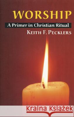 Worship: A Primer in Christian Ritual Keith F. Pecklers 9780814629857 Liturgical Press - książka