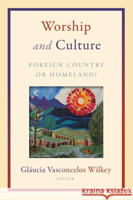 Worship and Culture: Foreign Country or Homeland?  9780802871589 William B. Eerdmans Publishing Company - książka