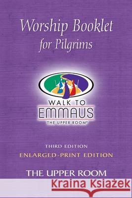 Worship Booklet for Pilgrims Enlarged-Print: Walk to Emmaus Not Applicable 9780835815123 Upper Room Books - książka