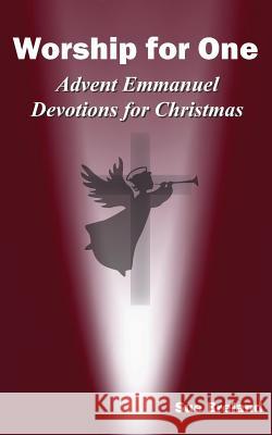 Worship for One: Advent Emmanuel: Devotions for Christmas Sue Breland 9781503137127 Createspace Independent Publishing Platform - książka