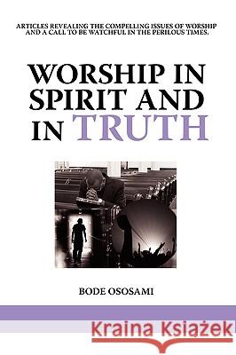 Worship in Spirit and in Truth Bode Ososami 9781438934198 Authorhouse - książka