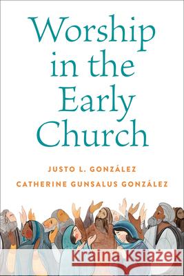 Worship in the Early Church Gonz Catherine Gunsalus Gonz 9780664267827 Westminster John Knox Press - książka