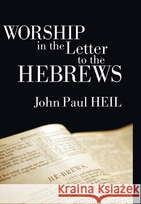 Worship in the Letter to the Hebrews John Paul Heil 9781498213295 Cascade Books - książka