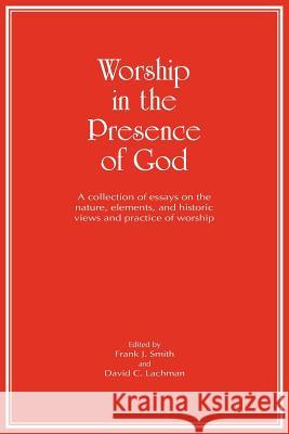 Worship in the Presence of God Frank J., Jr. Smith David C. Lachman 9780977344222 Reformation Christian Ministries - książka