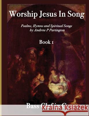 Worship Jesus In Song Bass Clef In C Partington, Andrew P. 9781523324163 Createspace Independent Publishing Platform - książka