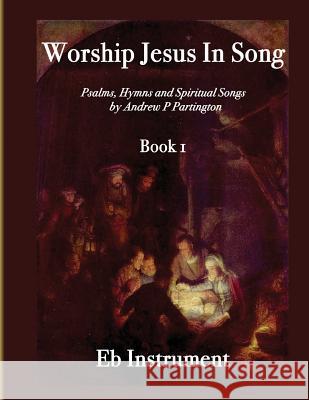 Worship Jesus In Song Eb Instruments Partington, Andrew P. 9781523324101 Createspace Independent Publishing Platform - książka