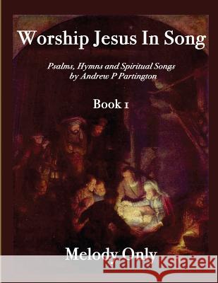 Worship Jesus In Song Melody Only Partington, Andrew P. 9781523310388 Createspace Independent Publishing Platform - książka