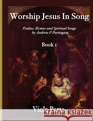 Worship Jesus In Song Viola Parts Partington, Andrew P. 9781523324286 Createspace Independent Publishing Platform - książka