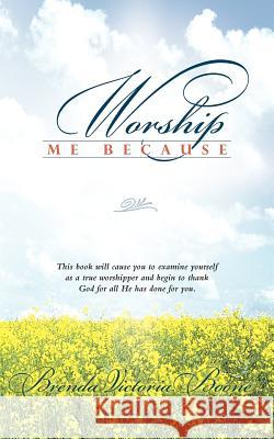 Worship Me Because Brenda Victoria Boone 9781449717889 WestBow Press - książka