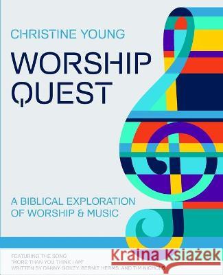 Worship Quest: A Biblical Exploration of Worship and Music Christine Young 9781736545003 Perceptions Publishing - książka