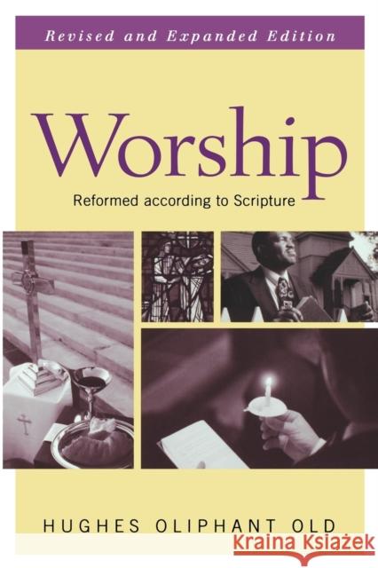 Worship: Reformed According to Scripture Old, Hughes Oliphant 9780664225797 Westminster John Knox Press - książka