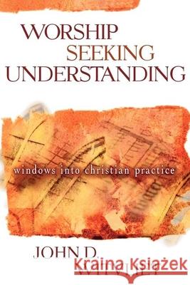Worship Seeking Understanding: Windows Into Christian Practice John D. Witvliet 9780801026232 Baker Academic - książka