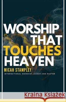 Worship That Touches Heaven Micah Stampley 9781735060743 Interface Entertainment, LLC - książka