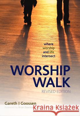 Worship Walk: Where Worship and Life Intersect Goossen, Gareth J. 9781449780111 WestBow Press - książka