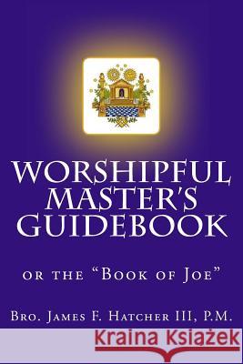 Worshipful Master's Guidebook: or the 