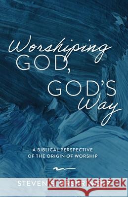 Worshiping God, God's Way Steven E. Urspringer 9781725268746 Wipf & Stock Publishers - książka