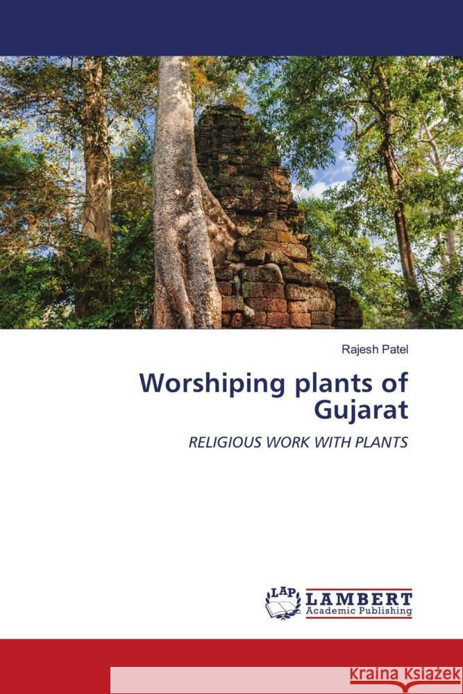 Worshiping plants of Gujarat Rajesh Patel 9786207465835 LAP Lambert Academic Publishing - książka