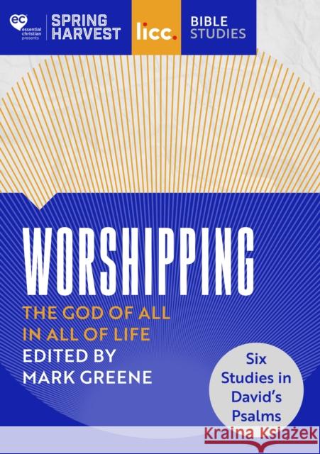 Worshipping: The God of All in All of Life: Six Studies in David's Psalms Greene, Mark 9780281085767 SPCK Publishing - książka