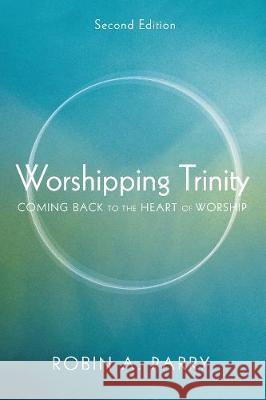 Worshipping Trinity, Second Edition Robin A Parry 9781498215299 Cascade Books - książka