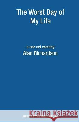 Worst Day Of My Life Richardson, Alan 9781840949209 New Theatre Publications - książka