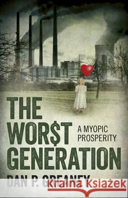 Worst Generation, The – A Myopic Prosperity Dan Greaney 9781785354663 John Hunt Publishing - książka
