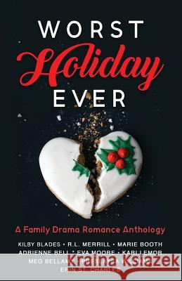 Worst Holiday Ever: A Family Drama Romance Anthology Kilby Blades R. L. Merrill Eva Moore 9780999153239 Luxe Publishing - książka