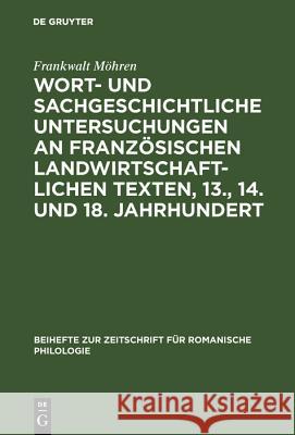 Wort- und sachgeschichtliche Untersuchungen an französischen landwirtschaftlichen Texten, 13., 14. und 18. Jahrhundert Frankwalt Möhren 9783484521971 de Gruyter - książka