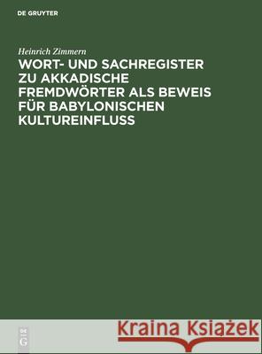 Wort- Und Sachregister Zu Akkadische Fremdwörter ALS Beweis Für Babylonischen Kultureinfluss Zimmern, Heinrich 9783112517796 de Gruyter - książka