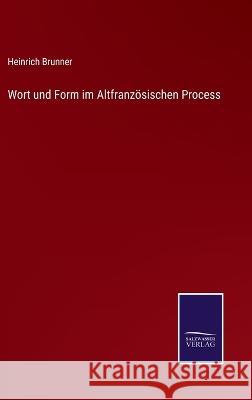 Wort und Form im Altfranzösischen Process Heinrich Brunner 9783375062910 Salzwasser-Verlag - książka