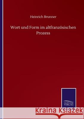 Wort und Form im altfranzösischen Prozess Heinrich Brunner 9783752511703 Salzwasser-Verlag Gmbh - książka