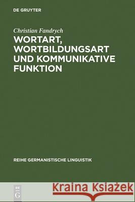 Wortart, Wortbildungsart und kommunikative Funktion Christian Fandrych 9783484311374 de Gruyter - książka