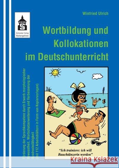 Wortbildung und Kollokationen im Deutschunterricht : Förderung der Sprachkompetenz durch Erwerb morphologischer Bewusstheit, Wortschatzerweiterung und Verbesserung der Ausdrucksfähigkeit (mit 112 Arbe Ulrich, Winfried 9783834015952 Schneider Verlag Hohengehren - książka