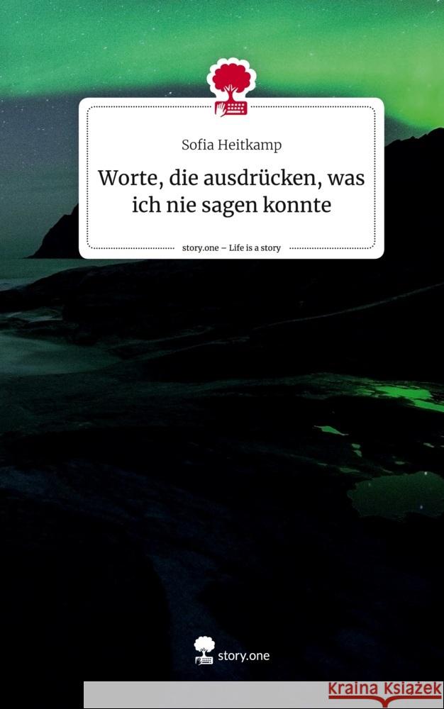 Worte, die ausdrücken, was ich nie sagen konnte. Life is a Story - story.one Heitkamp, Sofia 9783710886799 story.one publishing - książka