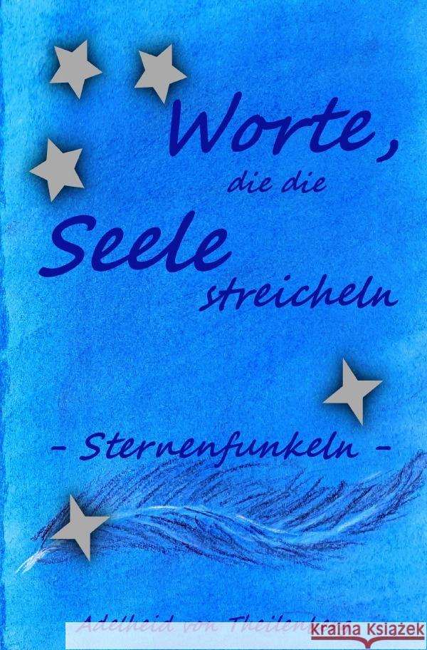 Worte, die die Seele streicheln Theilenberg, Adelheid von 9783754152072 epubli - książka