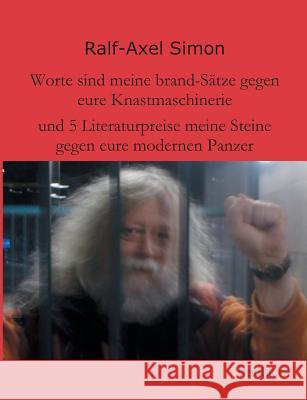 Worte Sind Meine Brand-Satze Gegen Eure Knastmaschinerie Simon, Ralf-Axel 9783847286134 Tredition Gmbh - książka