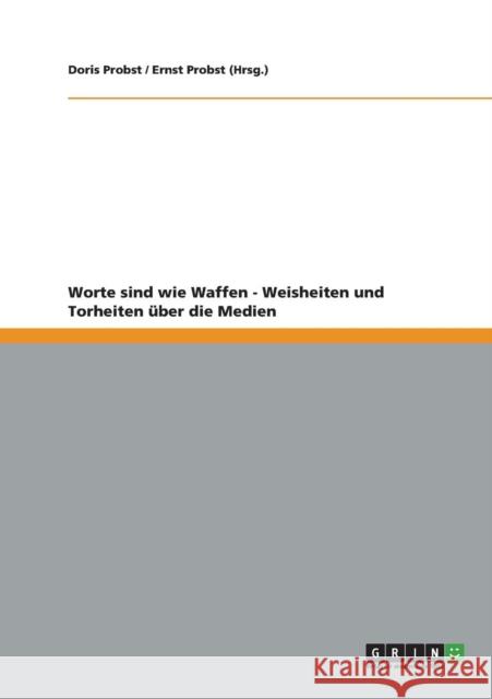 Worte sind wie Waffen - Weisheiten und Torheiten über die Medien Probst, Doris 9783638957465 Grin Verlag - książka