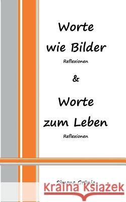 Worte wie Bilder - Worte zum Leben: Reflexionen (Sammelband) Grünig, Simone 9783752887860 Books on Demand - książka