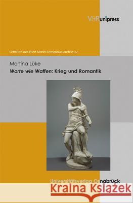 Worte Wie Waffen: Krieg Und Romantik Martina Luke 9783847100713 V&r Unipress - książka