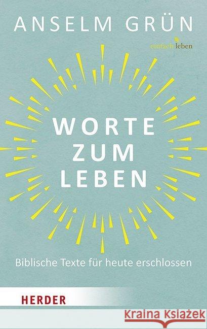 Worte zum Leben : Biblische Texte für heute erschlossen Grün, Anselm 9783451008030 Herder, Freiburg - książka